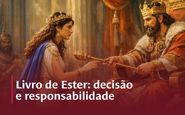 Livro de Ester: decisão e responsabilidade