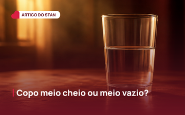 Copo meio cheio ou meio vazio?